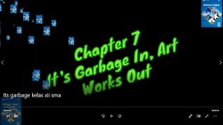 chapter 7 its garbage in, arts work out. bahasa inggris kelas xii sma /mak/ smk K13