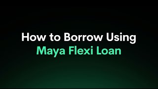 How to Borrow using Maya Flexi Loan