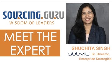 Sourcing Guru: Meet the Expert- Shuchita Singh, Sr Director, Enterprise Strategies, AbbVie | Ep 3.A