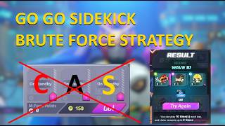 Go Go Sidekick - BRUTE FORCE Strategy