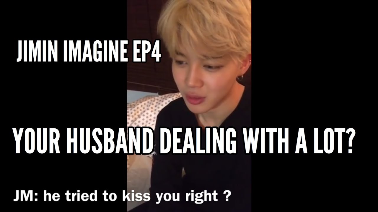JIMIN IMAGINE || YOUR HUSBAND DEALING WITH A LOT? || Ep4