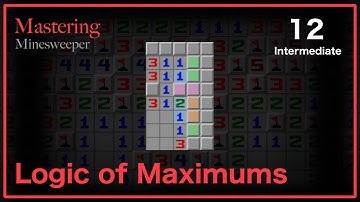 Minesweeper Lesson 12 - Logic of Maximums