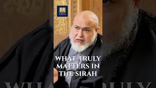 What Truly Matters In The Sirah?