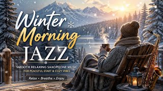 “Winter Morning Jazz ❄️ Smooth Relaxing Saxophone Music for Peaceful Start &amp; Cozy Vibes”