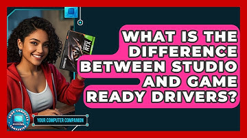 What Is The Difference Between Studio And Game Ready Drivers? - Your Computer Companion