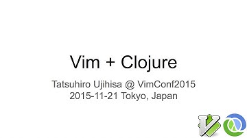 Vim + Clojure #VimConf2015