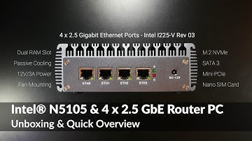 Intel N5105 4 x 2.5G Ethernet Router PC (Intel I225-V) - Unboxing & Quick Overview