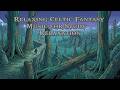 Relaxing Celtic Fantasy Music for Study & Relaxation | Where the Ancient Forest Still Remembers