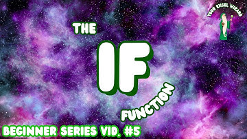 The IF Function - Microsoft Excel | Beginner Series Video 5