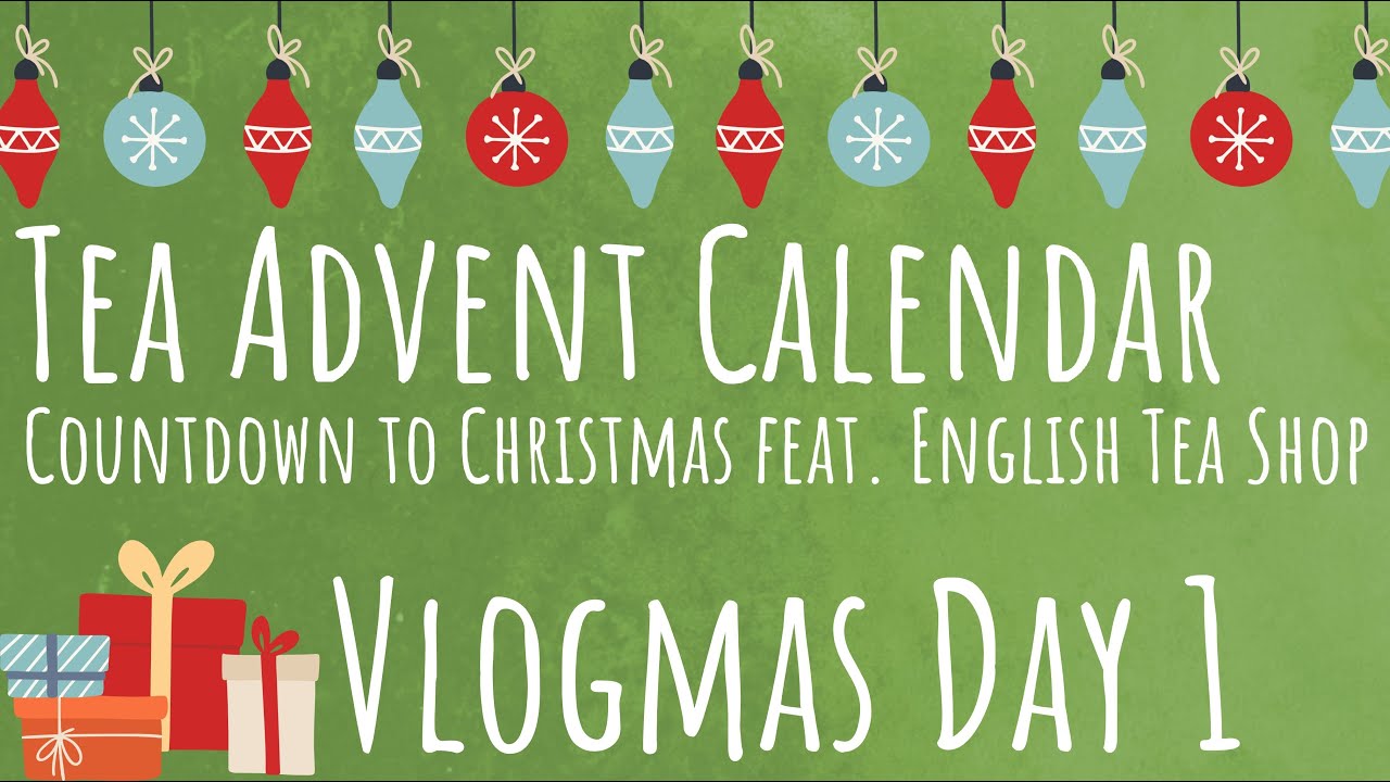 Vlogmas Day 1: Tea's I Drink in a Day (Feat. English Tea Shop Advent Calendar!)