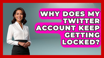 Why Does My Twitter Account Keep Getting Locked? - Everyday-Networking