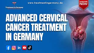 Advanced Cervical Cancer Treatment in Germany