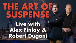 The Art of Suspense: Talking Thrillers with Alex Finlay & Robert Dugoni