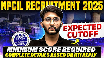 NPCIL Recruitment 2025 | Minimum Score Required | Based on Official Data | Complete Details