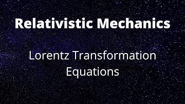 Lorentz Transformation Equations BTech BSc 1st Yr | Lorentz Transformation Equation Derivation AKTU