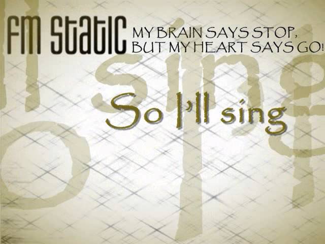 FM Static - My Brain Says Stop ,But My Heart Says Go (LYRICS)