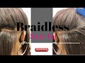 Braidless Sew In! No Micro Links! Not a tutorial. Register Now!! Tutorial link in the description!
