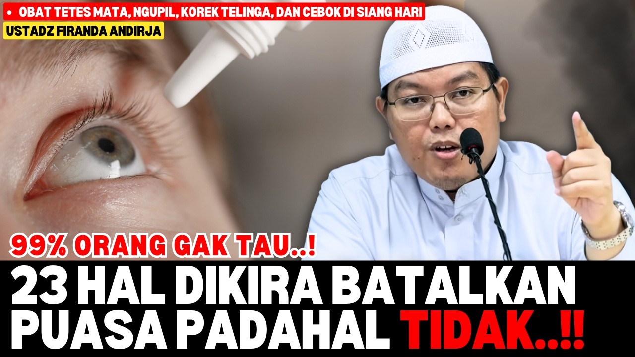 JANGAN TAKUT! 23 HAL YANG PUASANYA “DIANGGAP” BATAL PADAHAL TIDAK! | Kajian Puasa Ustadz Firanda