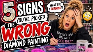5 Signs You’ve Picked The WRONG Diamond Painting