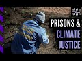 Mass incarceration is an environmental justice issue and vice versa