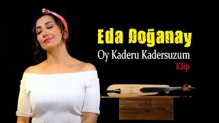 Eda Doğanay - Oy Kaderu Kadersuzum  Söz Müzik Sinema Resimi