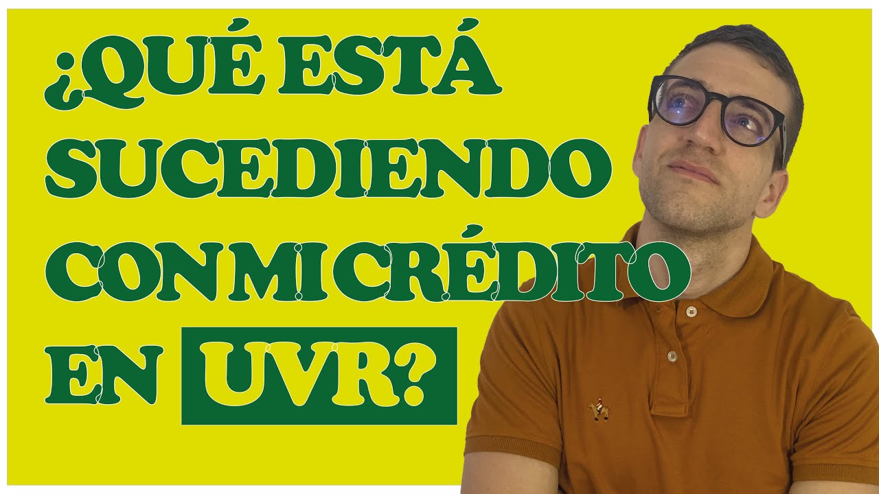 ¿Por Qué Está Aumentando Mi Crédito Hipotecario En UVR? La Mejor ...