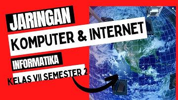 Informatika Kelas VII(Tujuh) Jaringan Komputer dan Internet Part 1