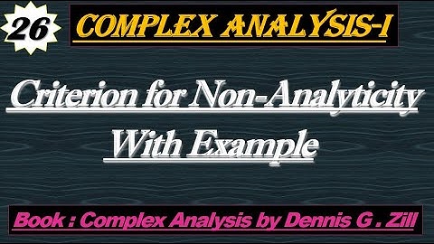 Lec#26||Criterion for Non-Analyticity with Example||Complex Analysis by Dennis G. Zill