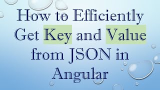 How to Efficiently Get Key and Value from JSON in Angular