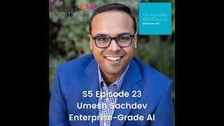 S5 Episode 23: Shaping the Future of Enterprise-Grade AI with Umesh Sachdev of Uniphore
