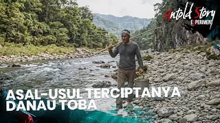 Asal-Usul Terciptanya Danau Toba Sumatera Utara PART 1 | UNTOLD STORY