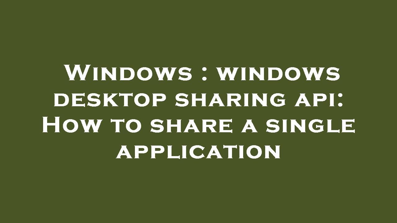 Windows windows desktop sharing api How to share a single application YouTube