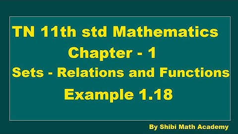 TN 11th std Mathematics Chapter 1 Sets - Relations and Functions Example 1.18