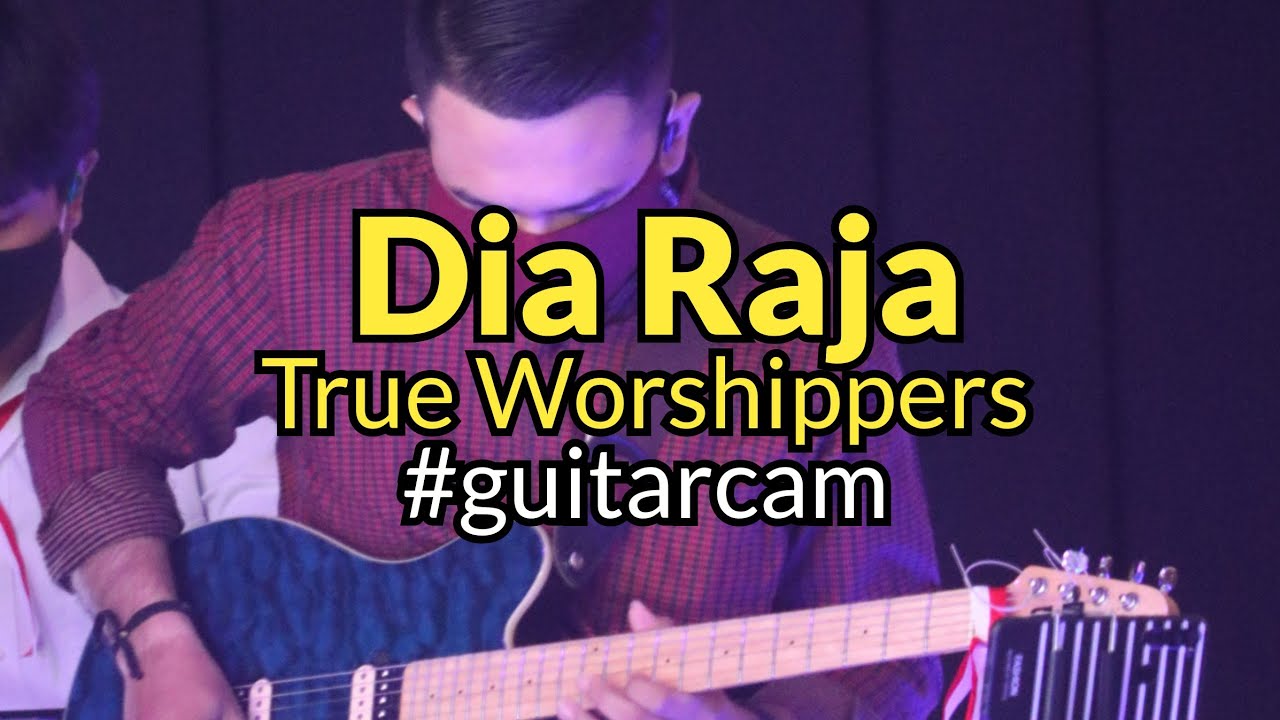 Dia Raja - True Worshippers | #Guitarcam #GBIKUPANGBARU - YouTube