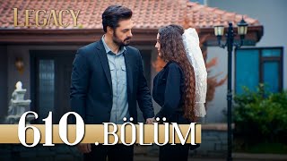 Emanet 610. Bölüm Legacy Episode 610