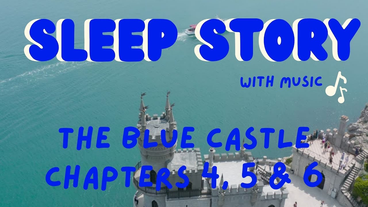 Let Me Read You A Bedtime Story The Blue Castle Chapters 4, 5 & 6