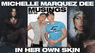 Musings Ep.16 | Michelle Marquez Dee in Her Own Skin