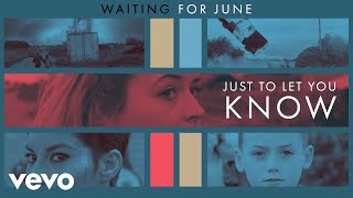 Video thumbnail of "Waiting for June - JUST TO LET YOU KNOW"