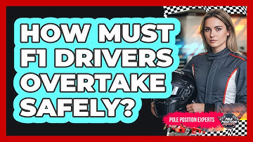 How Must F1 Drivers Overtake Safely?