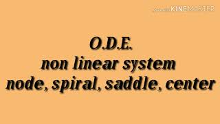 Node, saddle point, center, spiral point of non-linear autonomous system