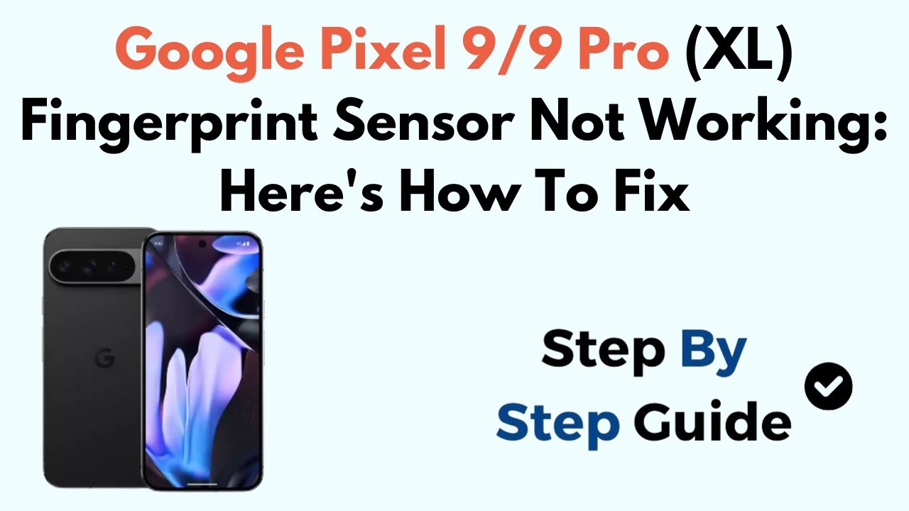 Google Pixel 9/9 Pro (XL) Fingerprint Sensor Not Working: Here's How To ...