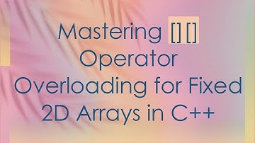 Mastering [][] Operator Overloading for Fixed 2D Arrays in C++
