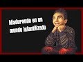 Madurar en una sociedad infantilizada