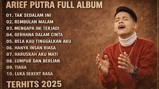 ARIEF PUTRA – FULL ALBUM TERHITS 2025 | Lagu Galau Paling Menyentuh Hati 💔