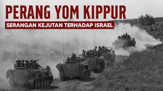PERANG DAHSYAT YOM KIPPUR 1973 (2) | Serangan Kejutan Mesir Terhadap Israel