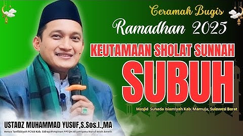 CERAMAH BUGIS RAMADHAN 2025 | USTADZ MUHAMMAD YUSUF,S.Sos.I,.,MA | KEUTAMAAN SHOLAT SUNNAH SUBUH