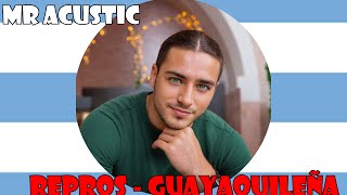 Mr Acustic Ft. Repos - Guayaquileña