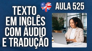 APRENDA INGLÊS COM LEITURA GUIADA - TEXTO EM INGLÊS COM ÁUDIO E TRADUÇÃO #AULA 525