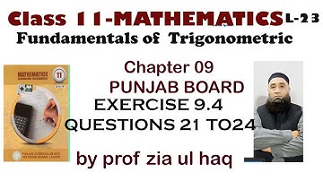 11th Class Math || Ch 9 Fundamentals of Trigonometry || Exercise 9.4 Question 21 TO 24   L-23