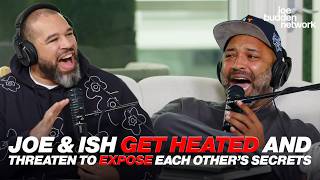 Joe & Ish GET HEATED & Threaten To Reveal Each Other’s SECRETS